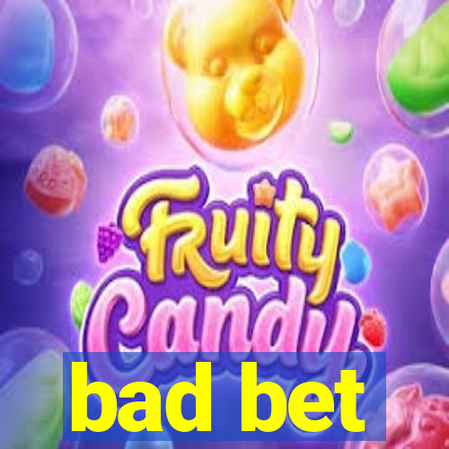 bad bet